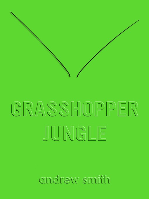 Title details for Grasshopper Jungle by Andrew Smith - Available